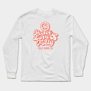 Peace Love and Folly - Folly Beach South Carolina SC Tourist Souvenir Long Sleeve T-Shirt
